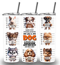 Dogs Funny Themed 20oz Custom Printed Tumbler